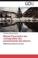 Michel Foucault O Las Cartografias del Pensamiento del Afuera 3659046434 Book Cover