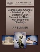 Scarborough (Charles) v. Mississippi. U.S. Supreme Court Transcript of Record with Supporting Pleadings 127057499X Book Cover