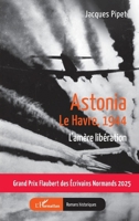 Astonia: Le Havre, 1944 L’amère libération (Romans Historiques) (French Edition) 2336487691 Book Cover