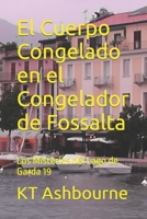 El Cuerpo Congelado en el Congelador de Fossalta: Los Misterios del Lago de Garda 19 B0BZFP2TBP Book Cover