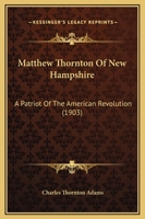 Matthew Thornton of New Hampshire: A Patriot of the American Revolution 101565679X Book Cover