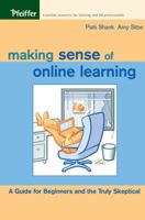 Making Sense of Online Learning: A Guide for Beginners and the Truly Skeptical 0787969826 Book Cover