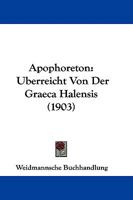 Apophoreton: Uberreicht Von Der Graeca Halensis 1104028409 Book Cover