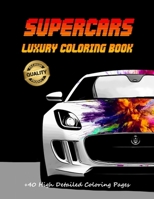 SUPERCARS: Luxury Coloring Book: +40 High Detailed Coloring Pages with sport cars B0C1JBJGK7 Book Cover