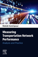 Measuring Transportation Network Performance: Analysis and Practice 0443302332 Book Cover