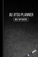 Jiu jitsu Planner Belt Up Faster BJJ Journal: Brazilian Jiu jitsu BJJ Journal. Motivational Notebook to Write Down your Goals, Specific Training Notes ... Jiu jitsu Gifts ( Black Cover BJJ Student ) 171244543X Book Cover