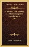 American Tool Making And Interchangeable Manufacturing 1163991139 Book Cover