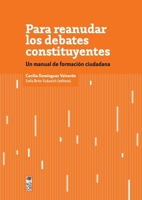 Para reanudar los debates constituyentes: Un manual de formación ciudadana (Spanish Edition) 9560016946 Book Cover