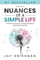 Nuances of a Simple Life: Timeless Lessons on Finding Resilience Amidst Restlessness 1963793935 Book Cover