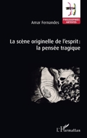 La scène originelle de l'esprit : la pensée tragique (Philosophies-Artistes) (French Edition) 2140266730 Book Cover