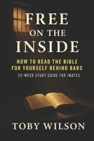 Free on the Inside: A Journey Of Hope For Men In Hard Places (Free on the Inside Series) B0GL85KLCY Book Cover