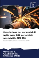 Modellazione dei parametri di taglio laser CO2 per acciaio inossidabile AISI 316 (Italian Edition) 6206520013 Book Cover
