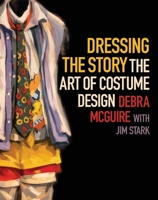 Dressing the Story: The Art of Costume Design B0H1K2FZ3B Book Cover