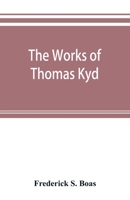 The works of Thomas Kyd 9353893372 Book Cover