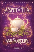 Spot of Tea and Sorcery : Volume 1 194237996X Book Cover