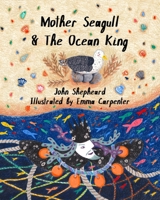 Mother Seagull & The Ocean King 1739228804 Book Cover