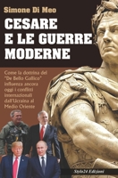 CESARE E LE GUERRE MODERNE: Come la dottrina del "De Bello Gallico" influenza ancora oggi i conflitti internazionali: dall'Ucraina al Medio Oriente (La forma del tempo) (Italian Edition) B0GF27VHBJ Book Cover