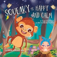 Squeaky is Happy and Calm: A Yoga Adventure in the Enchanted Forest B0CCCJ6FSG Book Cover