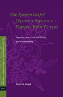 The Egerton Gospel Egerton Papyrus 2 + Papyrus Köln VI 255: Introduction and Commentary (Texts and Editions for New Testament Study) 9004409327 Book Cover