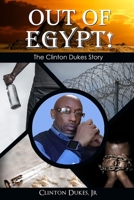 Out of Egypt: The Clinton Dukes Story 0578657481 Book Cover
