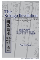 The Kokugo Revolution: Education, Identity and Language Policy in Imperial Japan 1557290954 Book Cover