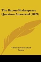 Bacon-Shakespeare Question Answered 1104479257 Book Cover
