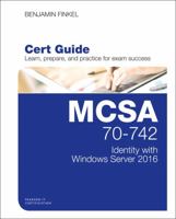 McSa 70-742 Cert Guide: Identity with Windows Server 2016 0789757036 Book Cover