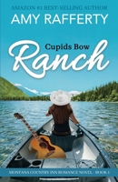 Cupids Bow Ranch: Montana Country Inn Romance Novel. Book 1 B0B4SJH87W Book Cover