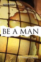 Be a Man 143434570X Book Cover