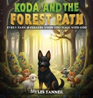 Koda and the Forest Path: Every Path Is Clearer When You Walk with God 1970630043 Book Cover