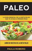 Paleo: La Gu�a Esencial de la Dieta Paleo Que Te Ayuda a Perder Peso (Libro de Recetas de la Dieta Paleo) 1723025488 Book Cover