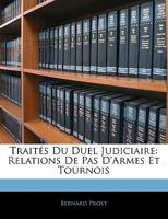 Traités Du Duel Judiciaire: Relations De Pas D'armes Et Tournois 1018018085 Book Cover