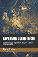 ESPORTARE SENZA RISCHI: Guida pratica per imprenditori ed export manager delle PMI italiane (EXPORT WITHOUT RISKS) (Italian Edition) B0GT4Y9JPR Book Cover