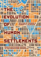 The Evolution of Human Settlements: From Pleistocene Origins to Anthropocene Prospects 3319950339 Book Cover