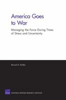 America Goes to War: Managing the Force During Times of Stress and Uncertainty (2007) 0833039806 Book Cover