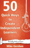 50 Quick Ways to Create Independent Learners 1530907594 Book Cover