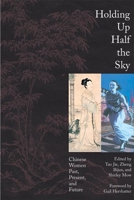 Holding up Half the Sky: Chinese Women Past, Present, and Future 1558614656 Book Cover