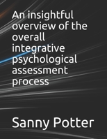 An insightful overview of the overall integrative psychological assessment process B093RFW7ZC Book Cover