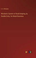 Winslow's System of Book-keeping, by Double Entry, for Retail Business 3368780387 Book Cover