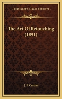 The Art Of Retouching (1891) 1363129899 Book Cover
