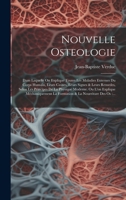 Nouvelle Osteologie: Dans Laquelle On Explique Toutes Les Maladies Externes Du Corps Humain, Leurs Causes, Leurs Signes & Leurs Remedes, Selon Les ... & La Nourriture Des Os: ... 1020532475 Book Cover