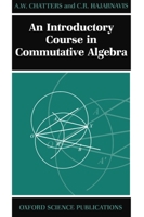 An Introductory Course in Commutative Algebra (Oxford Science Publications) 0198501447 Book Cover