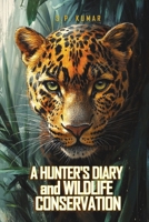 A Hunter's Diary and Wildlife Conservation: A True Life Story B0DYJHKJ2Y Book Cover