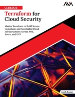 Ultimate Terraform for Cloud Security: Master Terraform to Build Secure, Compliant, and Automated Cloud Infrastructures Across AWS, Azure, and GCP (English Edition) B0G148B9XG Book Cover