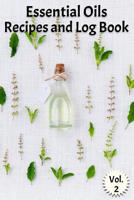 Essential Oils Recipes and Log Book Vol. 2: A Compact Journal to Track Oils, Recipes, and Practical Uses 1092387099 Book Cover