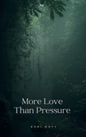 More Love Than Pressure 9358314354 Book Cover