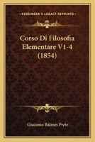 Corso Di Filosofia Elementare V1-4 (1854) 1168159415 Book Cover