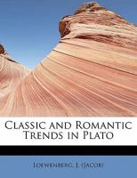 Classic and Romantic Trends in Plato 1176265695 Book Cover