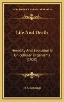 Life and Death, Heredity and Evolution in Unicellular Organisms 1176786555 Book Cover