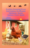 Poultry Farming From Full Guides Profitable Chickens Ducks Guinea Fowl Quail B09SNV8HJZ Book Cover